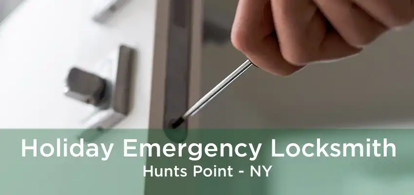 Holiday Emergency Locksmith Hunts Point - NY