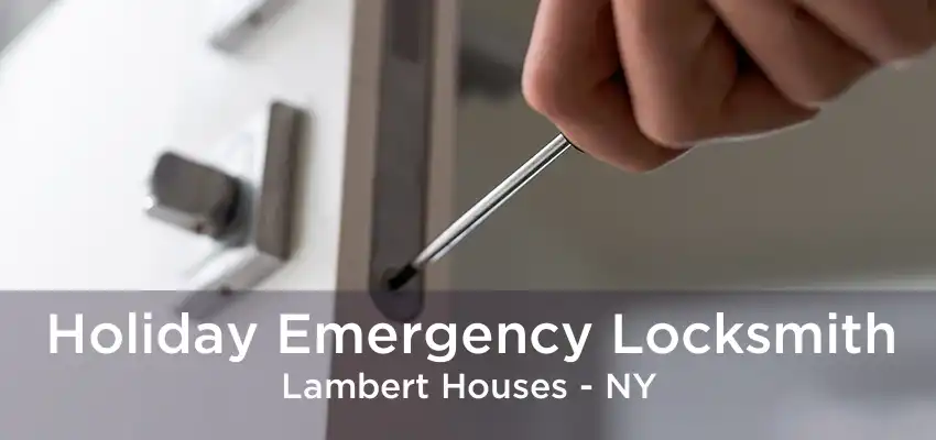 Holiday Emergency Locksmith Lambert Houses - NY