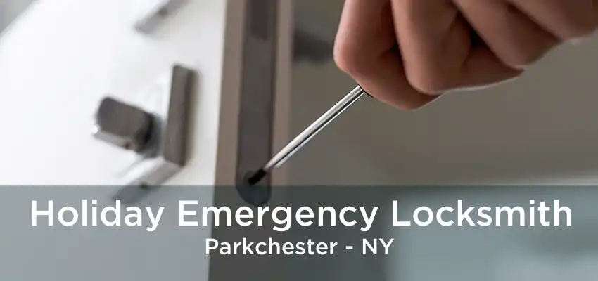 Holiday Emergency Locksmith Parkchester - NY