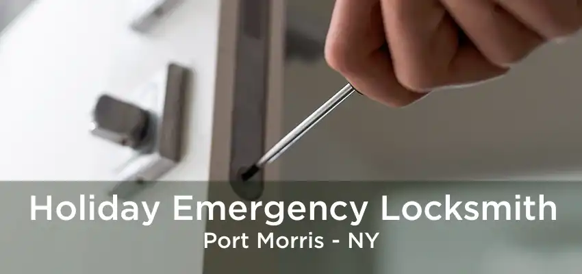 Holiday Emergency Locksmith Port Morris - NY