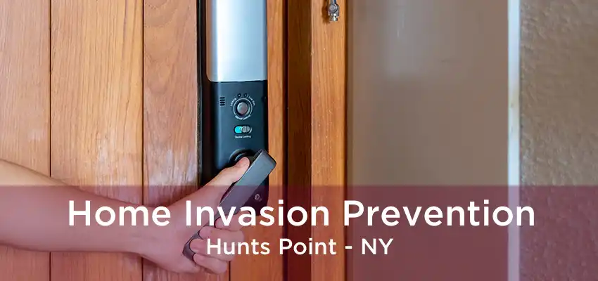 Home Invasion Prevention Hunts Point - NY