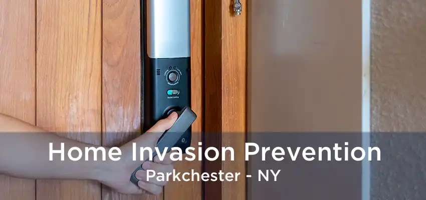 Home Invasion Prevention Parkchester - NY