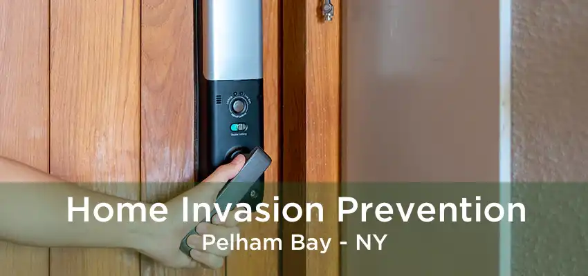 Home Invasion Prevention Pelham Bay - NY