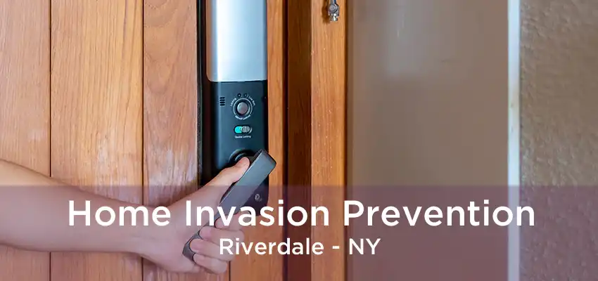 Home Invasion Prevention Riverdale - NY