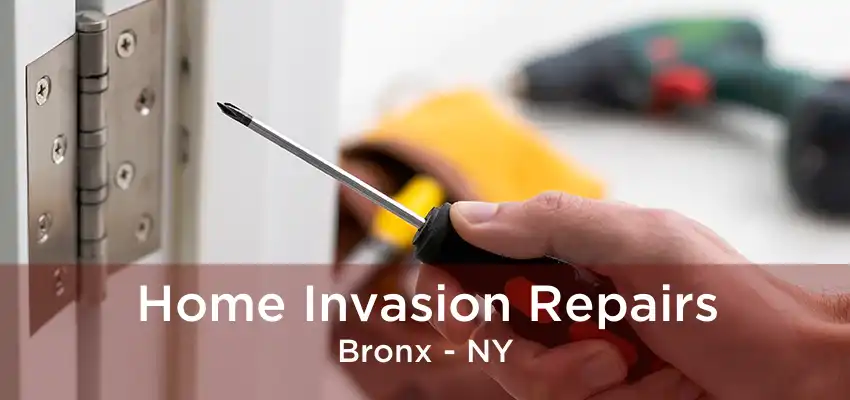 Home Invasion Repairs Bronx - NY