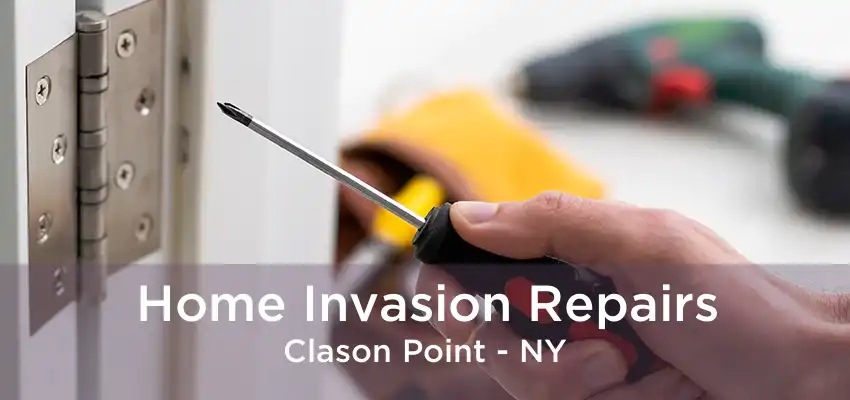 Home Invasion Repairs Clason Point - NY