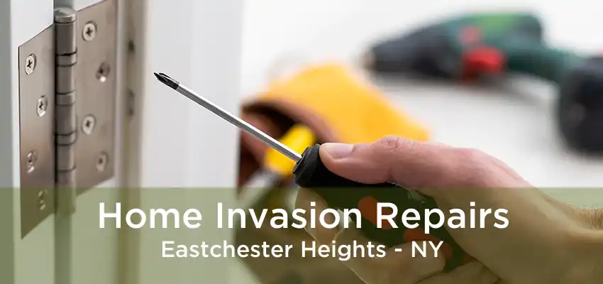 Home Invasion Repairs Eastchester Heights - NY