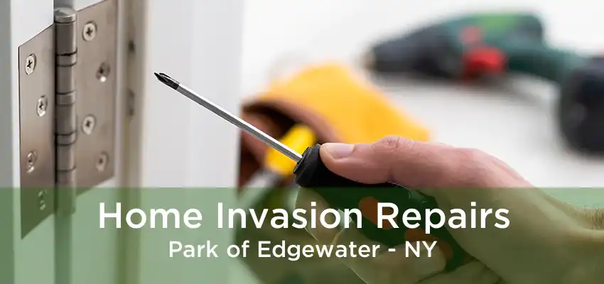 Home Invasion Repairs Park of Edgewater - NY