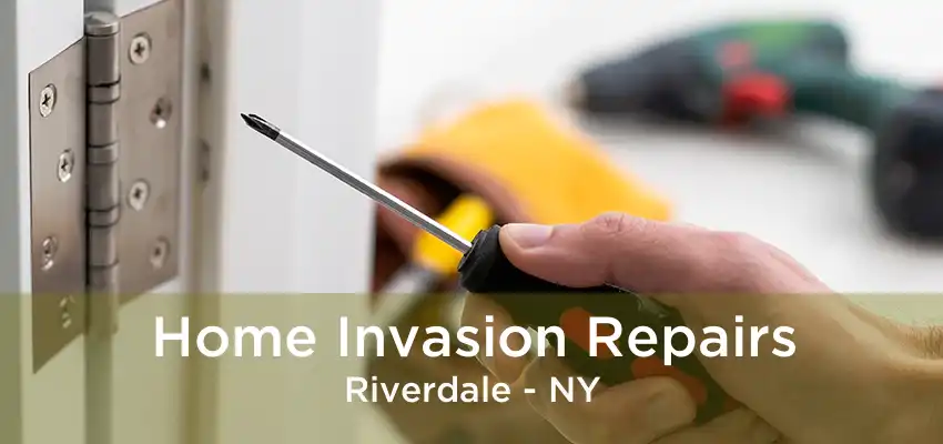 Home Invasion Repairs Riverdale - NY