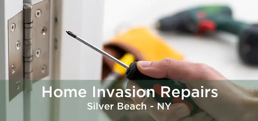 Home Invasion Repairs Silver Beach - NY