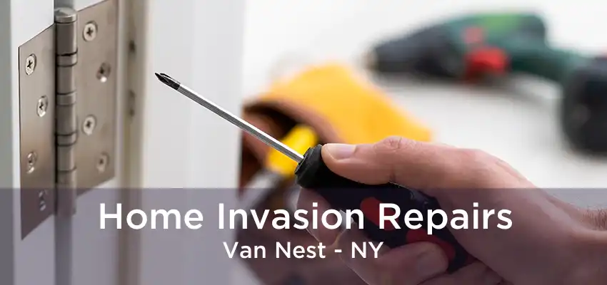 Home Invasion Repairs Van Nest - NY