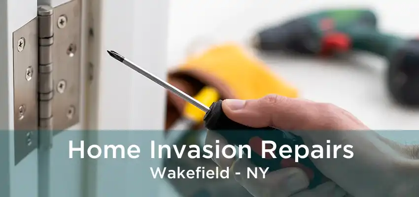 Home Invasion Repairs Wakefield - NY