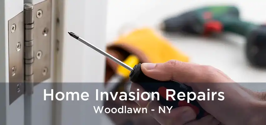 Home Invasion Repairs Woodlawn - NY