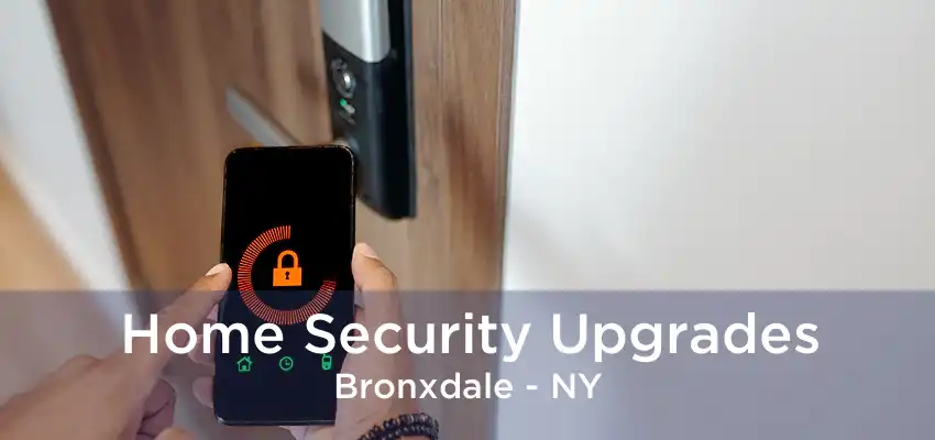 Home Security Upgrades Bronxdale - NY