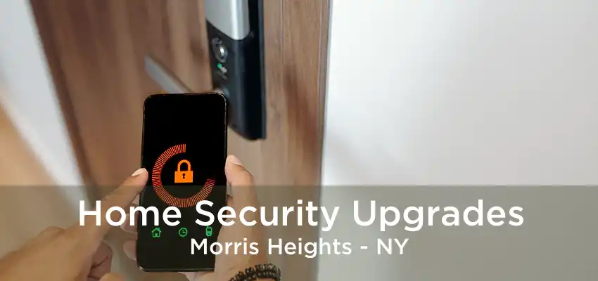 Home Security Upgrades Morris Heights - NY