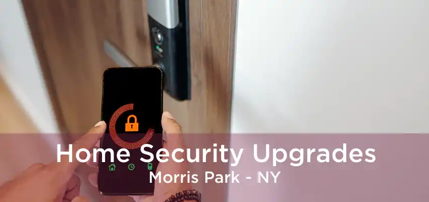 Home Security Upgrades Morris Park - NY