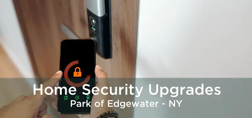 Home Security Upgrades Park of Edgewater - NY