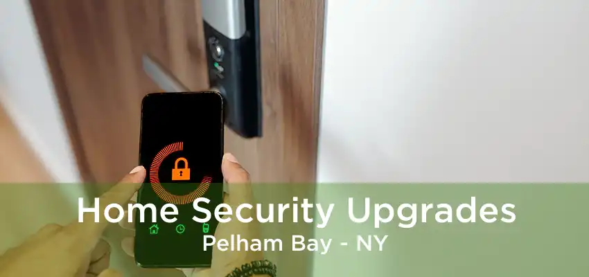 Home Security Upgrades Pelham Bay - NY