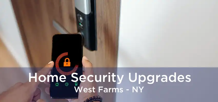 Home Security Upgrades West Farms - NY