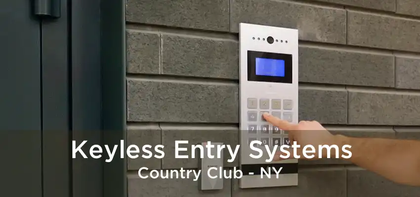 Keyless Entry Systems Country Club - NY