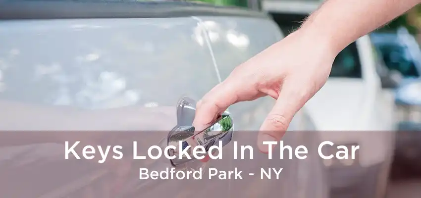 Keys Locked In The Car Bedford Park - NY