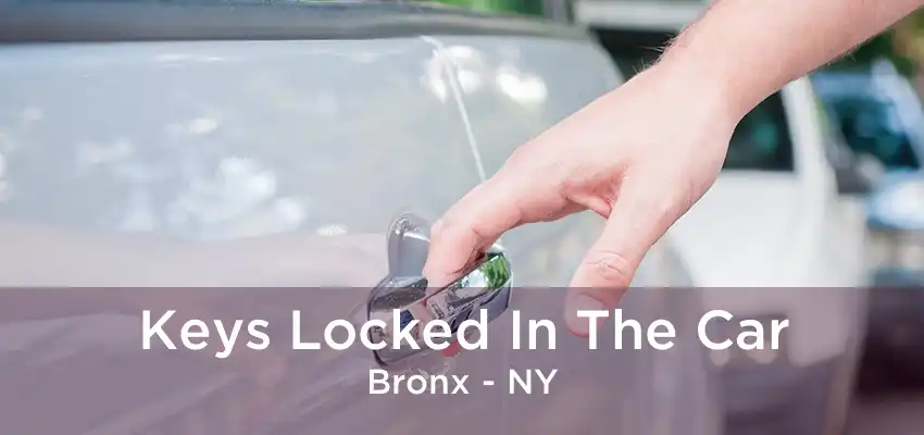 Keys Locked In The Car Bronx - NY