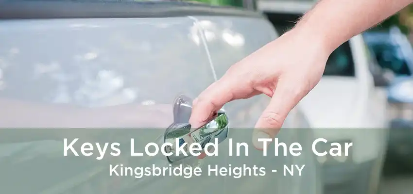 Keys Locked In The Car Kingsbridge Heights - NY