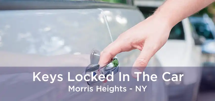 Keys Locked In The Car Morris Heights - NY