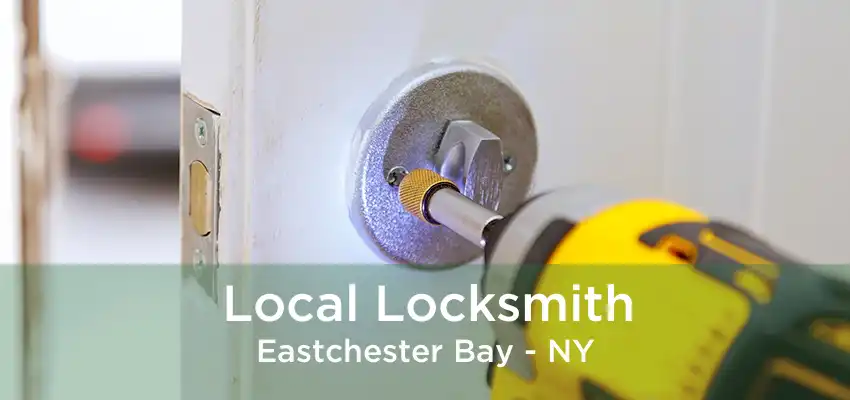 Local Locksmith Eastchester Bay - NY