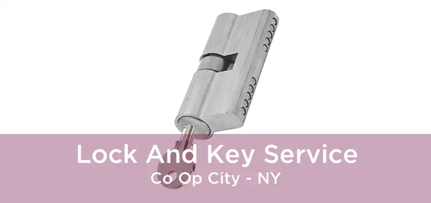 Lock And Key Service Co Op City - NY