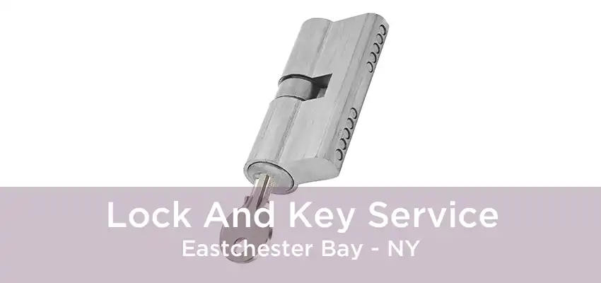 Lock And Key Service Eastchester Bay - NY