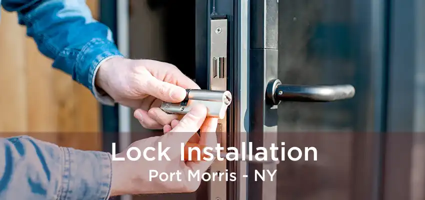 Lock Installation Port Morris - NY