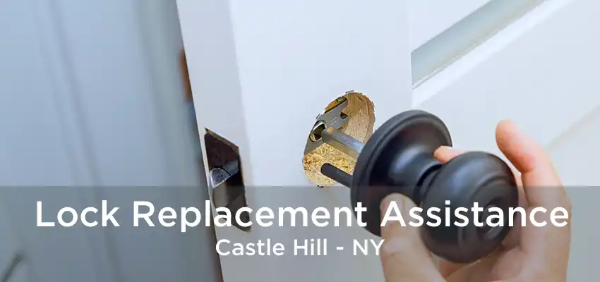 Lock Replacement Assistance Castle Hill - NY