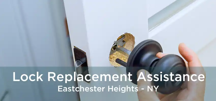 Lock Replacement Assistance Eastchester Heights - NY