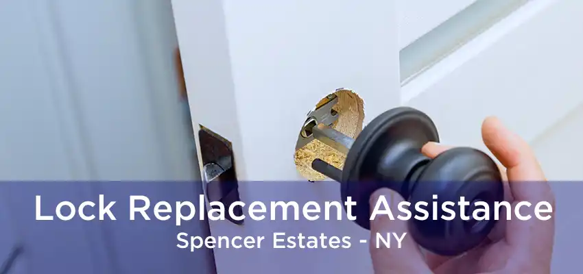 Lock Replacement Assistance Spencer Estates - NY