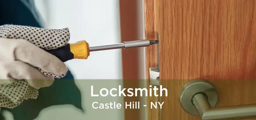 Locksmith Castle Hill - NY