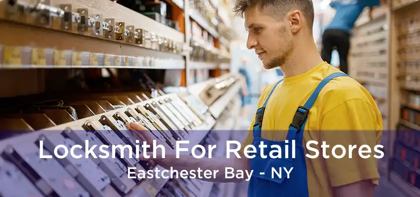 Locksmith For Retail Stores Eastchester Bay - NY