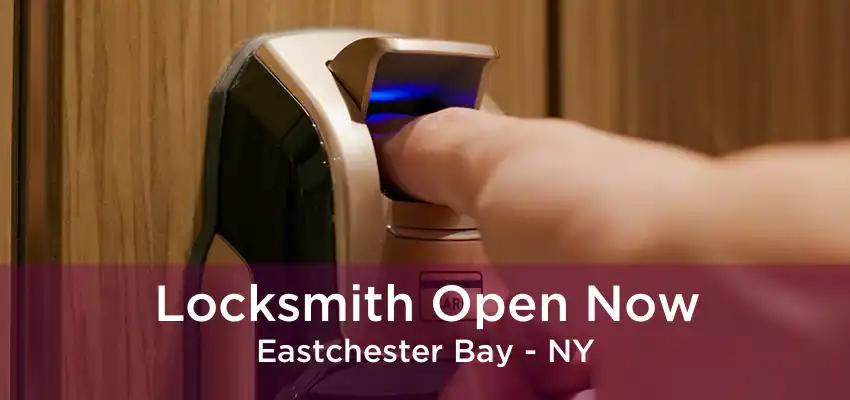 Locksmith Open Now Eastchester Bay - NY