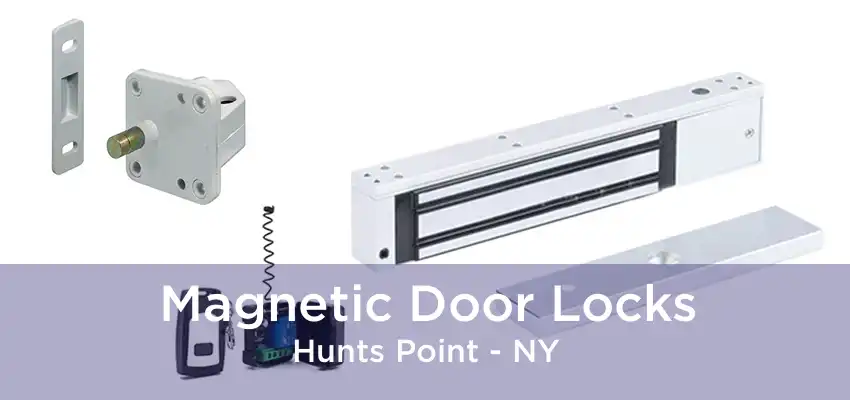 Magnetic Door Locks Hunts Point - NY