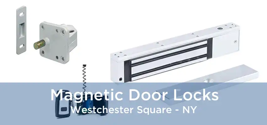 Magnetic Door Locks Westchester Square - NY