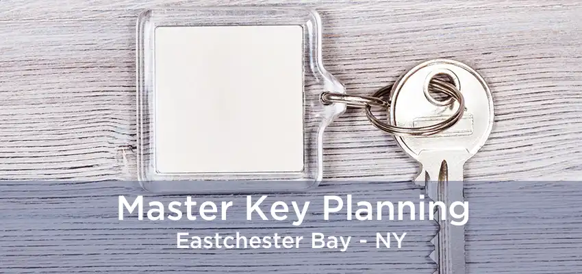 Master Key Planning Eastchester Bay - NY