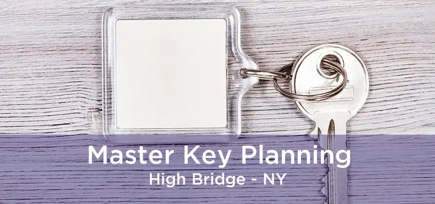 Master Key Planning High Bridge - NY