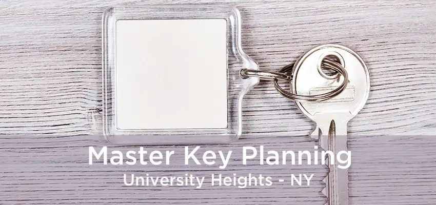 Master Key Planning University Heights - NY