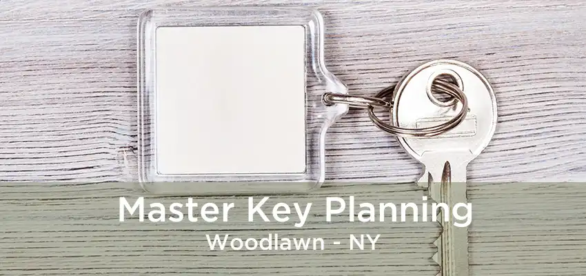 Master Key Planning Woodlawn - NY