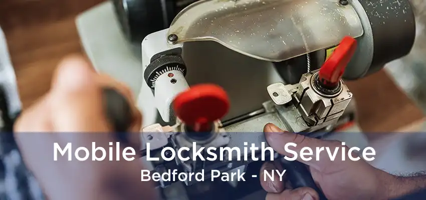 Mobile Locksmith Service Bedford Park - NY