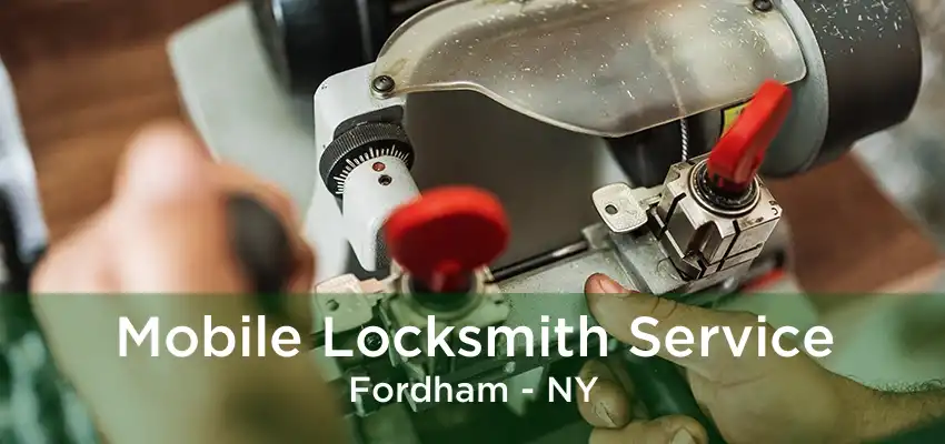 Mobile Locksmith Service Fordham - NY