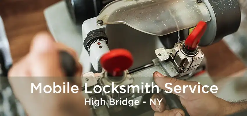 Mobile Locksmith Service High Bridge - NY