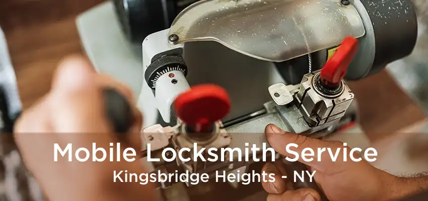 Mobile Locksmith Service Kingsbridge Heights - NY