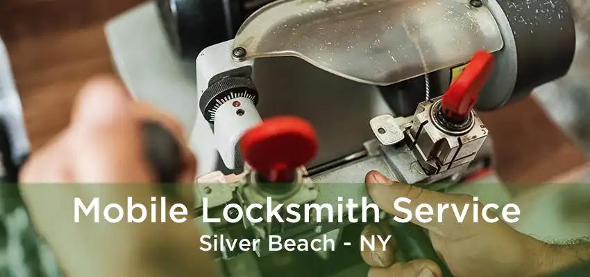 Mobile Locksmith Service Silver Beach - NY