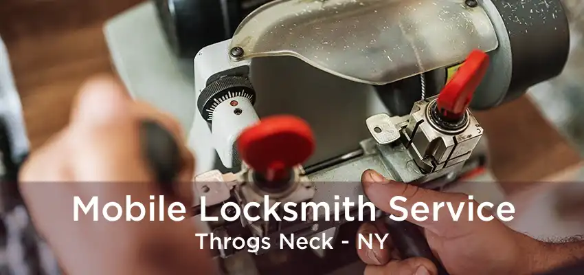 Mobile Locksmith Service Throgs Neck - NY